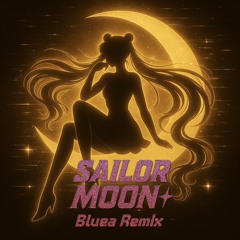 BLUEA - SAILOR MOON (Remix) Free Download