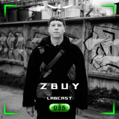 LABCAST 035 - ZBUY - Born to die