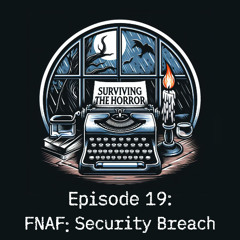 Surviving The Horror - Episode 19: Five Nights at Freddy’s - Security Breach
