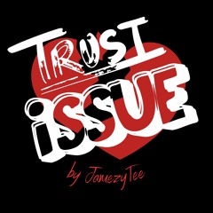 JamezyTee- Trust Issues