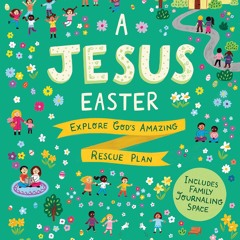Ebook Dowload A Jesus Easter: Explore God's Amazing Rescue Plan (An
