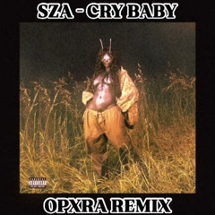 SZA - CRY BABY (OPXRA REMIX) LANA - SOS DELUXE