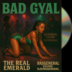 BAD GYAL THE REAL EMERALD