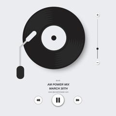 AM Power Mix March 30th