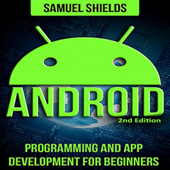 [View] PDF 💝 Android: Programming and App Development for Beginners by  Samuel Shiel