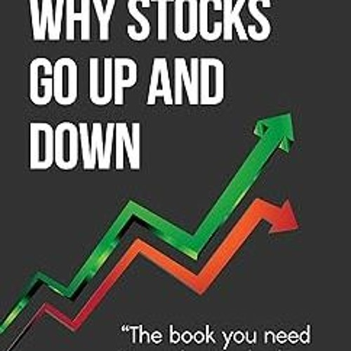 Stream Read[PDF] Why Stocks Go Up and Down, 4E William H. Pike CFA