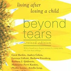 [PDF] Read Beyond Tears: Living After Losing a Child, Revised Edition by  Ellen Mitchell,Rita Volpe,