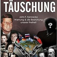 *[ Die große Täuschung: John F. Kennedys Warnung & die Bedrohung unserer Freiheit (German Editi