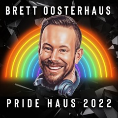 Brett Oosterhaus - PRIDE HAUS 2022