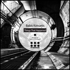 Babis Kotsanis - Things That Happened (Nosak Remix)