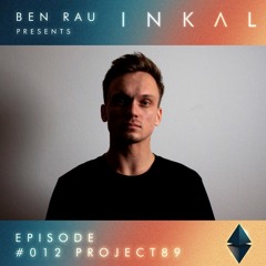 Ben Rau presents INKAL Episode 012 Project89