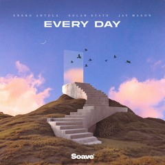 Eneko Artola, Solar State & Jay Mason - Every Day