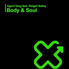 AGENT GREG FT. ABIGAIL BAILEY, LEANH - BODY & SOUL (FAUST!NI & SAMUEL PRIVATE)