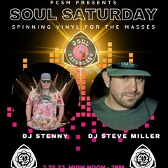 PCSM PRESENTS SOUL SATURDAY w/ DJs STENNY & STEVE MILLER