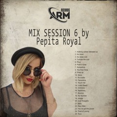 Pepita Royal - Mix Session 006 (ARM Records)