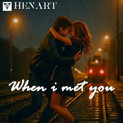 When I met you