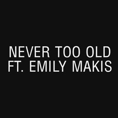 Monrroe Ft. Emily Makis - Never Too Old