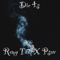 Remy Tzz X Psav -Die 4s