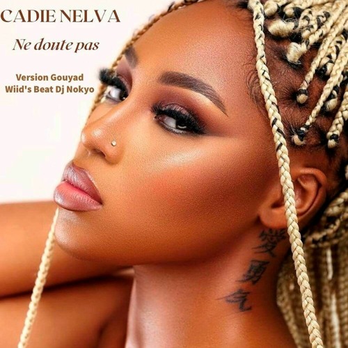 Cadie Nelva - Ne Doute Pas Remix Gouyad Wiid’s Beat Dj Nokyo Master