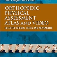 Read EBOOK ✓ Orthopedic Physical Assessment Atlas and Video by  David J. Magee BPT  P