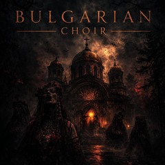 XHOSS X 9S3NS3 - BULGARIAN CHOIR