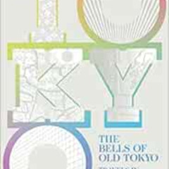 [Access] PDF 💚 The Bells of Old Tokyo: Travels in Japanese Time by Anna Sherman EPUB