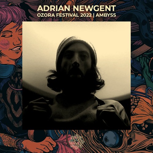 Adrian Newgent @ OZORA 2022 | Ambyss