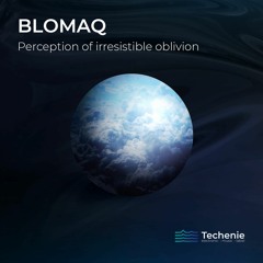 BLOMAQ - Perception Of Irresistible Oblivion (Dub Mix)