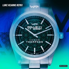 Conor Thompson - Rollie On My Wrist (Luke Kearns Remix)