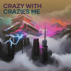 Crazy with Crazies Me