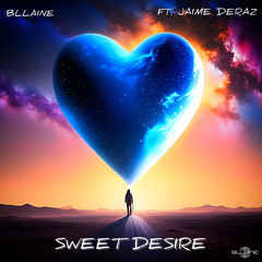 Bllaine - Sweet Desire (feat. Jaime Deraz)