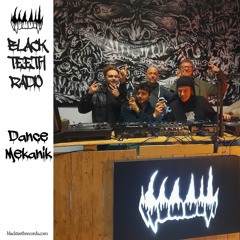 Black Teeth Radio: Dance Mekanik Takeover (06/02/2022)