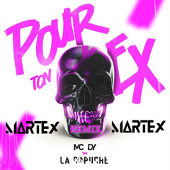 MC DY x LA CAPUCHE - Pour Ton Ex (Martex Remix) FREE DOWNLOAD