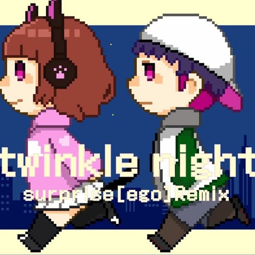 Twinkle Night Surprise[ego] Remix (コーサカ&KMNZ LIZ)