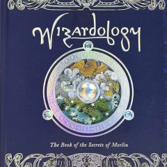 ❤ PDF Read Online ❤ Wizardology: The Book of the Secrets of Merlin (Ol