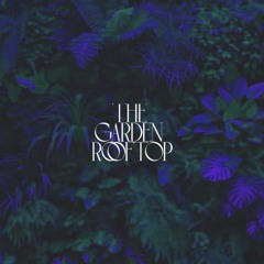 THE GARDEN ROOFTOP (Live in Dallas) EP.1