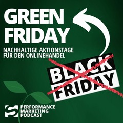 #034 | 🌳 GREEN Friday statt Black Friday - Nachhaltige Aktionstage | Smarketer Podcast
