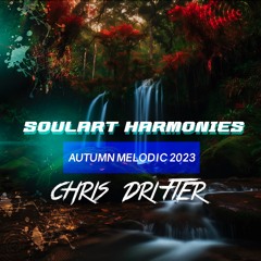Chris Drifter - SoulArt Harmonies Autumn Melodic 2023