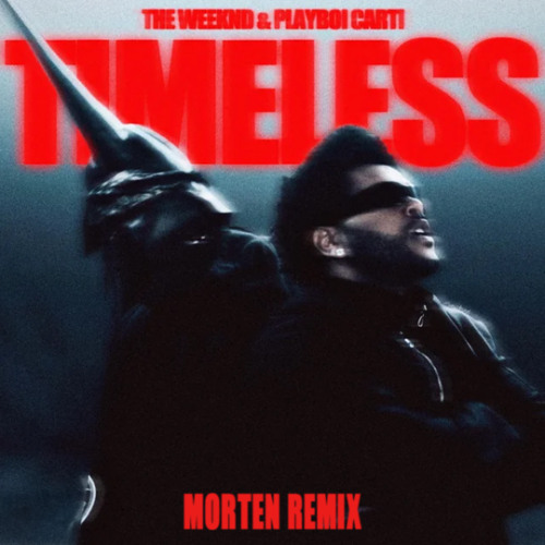 Playboi Carti, The Weeknd - Timeless (MORTEN Remix) -12