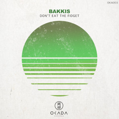 BAKKIS - Don´t Eat The Fidget (Radio Edit)