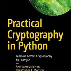 Get PDF Practical Cryptography in Python: Learning Correct Cryptography by Example by Seth James Nie