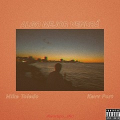 ALGO MEJOR VENDRA  Mike Toledo ft. Kevv Port.mp3