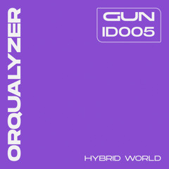ID005 // Orqualyzer - Hybrid World