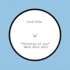 Lord Echo - Thinking Of You (Mark Nova Edit)