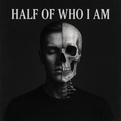 Half of Who I Am