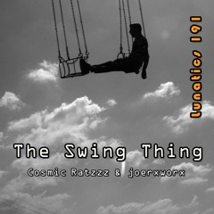 Lunatics 191 // The Swing Thing // Ratzzz & joerxworx