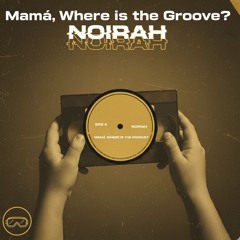 Mamá, Where is the groove? - Noirah - Original Live Mix