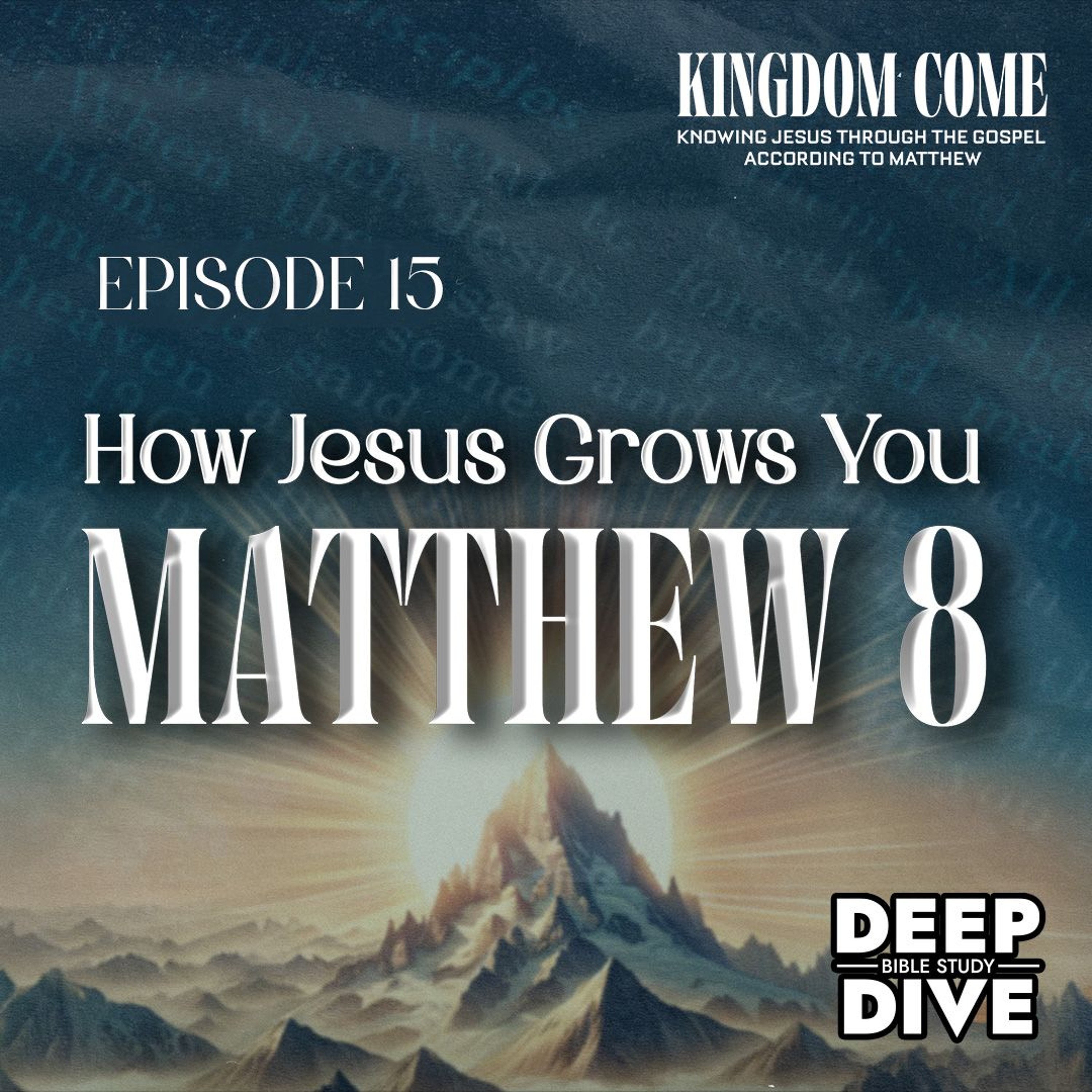 Matthew 8 - Six Stages of Discipleship from Unbelief to Mission | Kingdom Come Bible Study Part 15 episode artwork