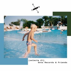 Onto Records - Onto Records & Friends [selecta #1]
