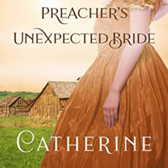 [ACCESS] EPUB 📄 The Preacher's Unexpected Bride: Prairie Brides (Walton Valley Book